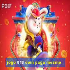 jogo 818 com paga mesmo